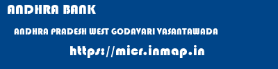 ANDHRA BANK  ANDHRA PRADESH WEST GODAVARI VASANTAWADA   micr code